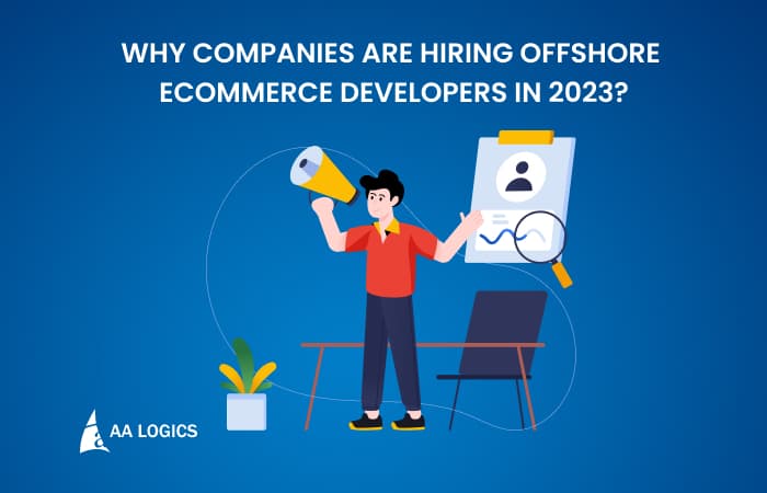 Why Companies are Hiring Offshore ECommerce Developers in 2023