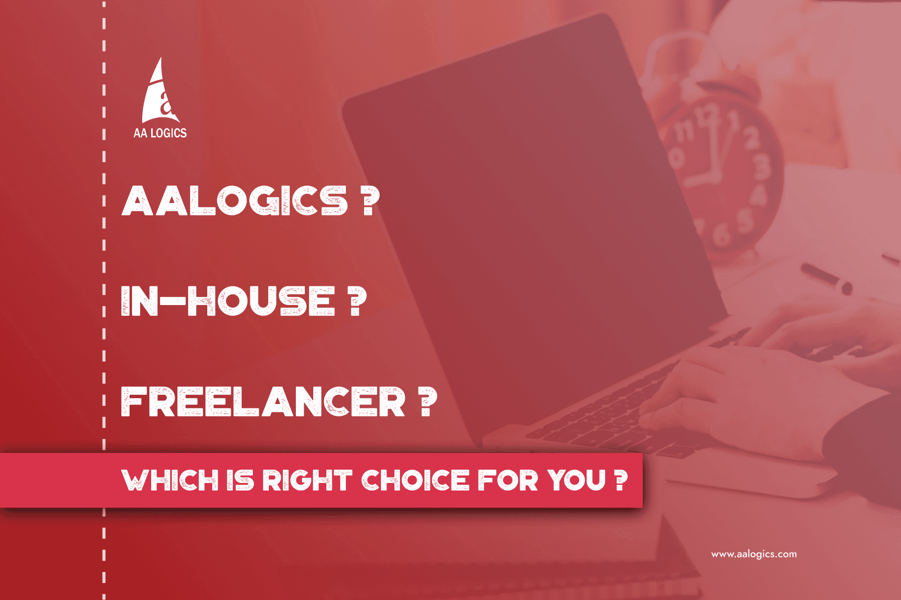 In-House vs Freelance vs AAlogics